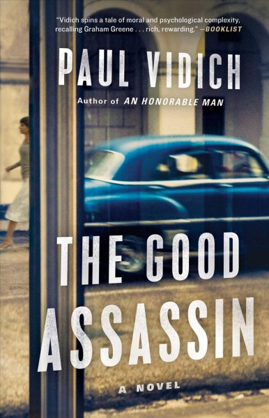 The good assassin : a novel / Paul Vidich.