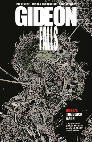 Gideon Falls. Volume 1, The black barn  Jeff Lemire, Andrea Sorrentino ; with colors by Dave Stewart ; lettering and design by Steve Wands ; and edited by Will Dennis.