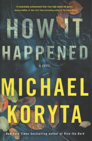 How it happened : a novel / Michael Koryta.