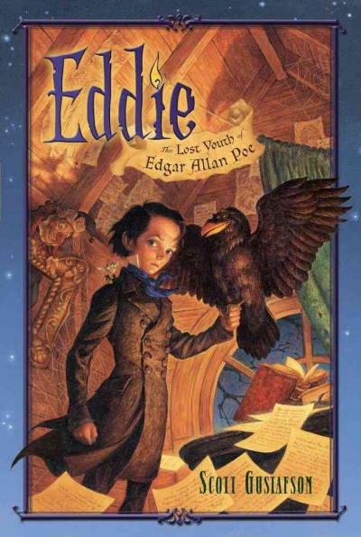 Eddie : the lost youth of Edgar Allan Poe / written and illustrated by Scott Gustafson.