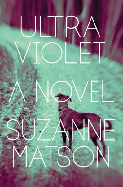 Ultraviolet / Suzanne Matson.