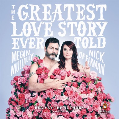 The greatest love story ever told  [sound recording] / Megan Mullally, Nick Offerman.