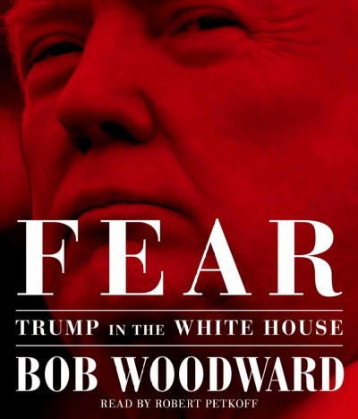 Fear  [sound recording] : Trump in the White House / Bob Woodward.