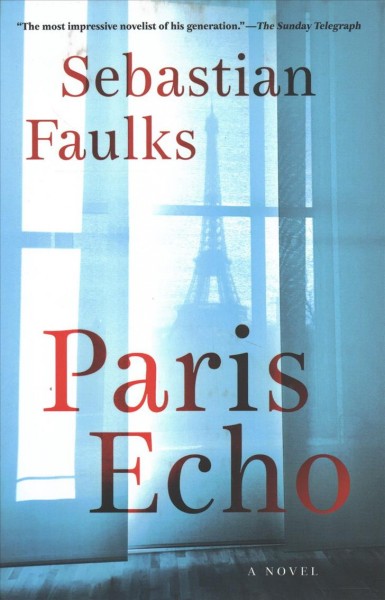 Paris echo : a novel / Sebastian Faulks.