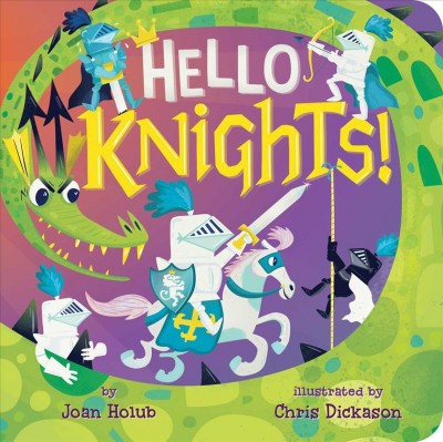 Hello knights! / by Joan Holub ; illustrated by Chris Dickason.