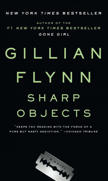 Sharp objects [large print] / Gillian Flynn.