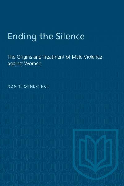 Ending the silence The Origins and treatment of male violence against women