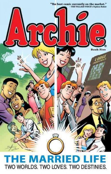 Archie, the married life. Book five / written by Paul Kupperberg ; pencils by Fernando Ruiz and Pat & Tim Kennedy ; inking by Bob Smith and Jim Amash ; letters by Jack Morelli ; coloring by Glenn Whitmore.