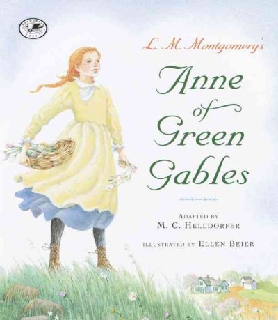 Anne of Green Gables / adapted by M.C. Helldorfer ; illustrated by Ellen Beier.