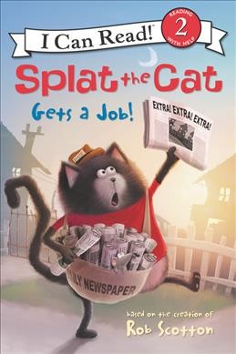 Splat the Cat gets a job! / cover art by Rick Farley ; text by Laura Driscoll ; interior illustrations by Robert Eberz.