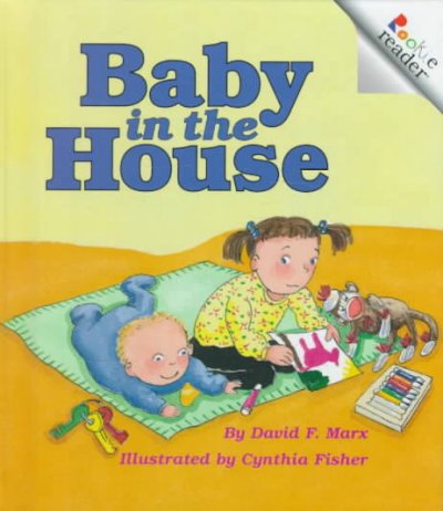 Baby in the house / by David F. Marx ; illustrated by Cynthia Fisher. Hardcover Book