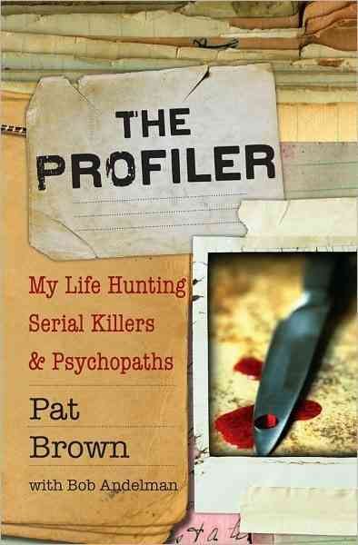 The Profiler: My Life Hunting Serial Killers and Psychopaths Hardcover Book{HCB}