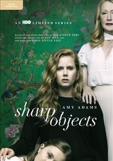 Sharp objects / an HBO limited series ; produced by David Auge ; created by Marti Noxon ; written for television by Marti Noxon, Gillian Flynn, Alex Metcalf, Vince Calandra, Scott Brown, Dawn Kamoche, Ariella Blejer ; directed by Jean-Marc Vall©♭e.
