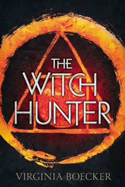 The witch hunter [electronic resource] : The Witch Hunter Series, Book 1. Virginia Boecker.