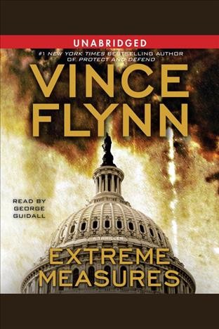 Extreme measures [electronic resource] : Mitch Rapp Series, Book 11. Vince Flynn.
