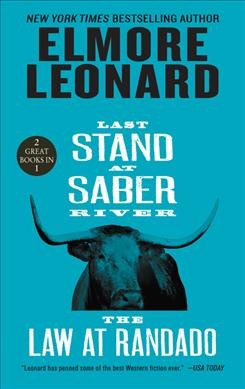 Last stand at Sabre River / and, The law at Randado / Elmore Leonard.