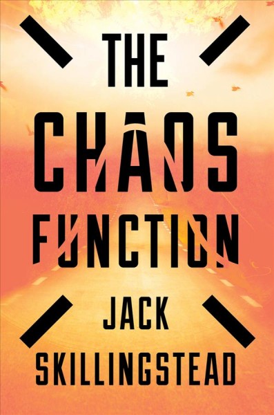 The chaos function / Jack Skillingstead.