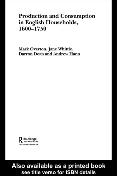 Production and consumption in English households, 1600-1750 / Mark Overton [and others].