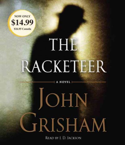 The racketeer : a novel / John Grisham.