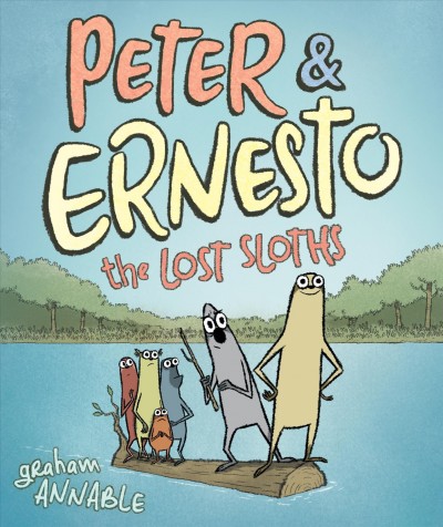 Peter & Ernesto. The lost sloths / Graham Annable.