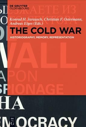 The Cold War : Historiography, Memory, Representation.