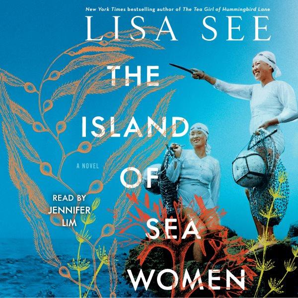 The island of sea women [electronic resource] : a novel / Lisa See.