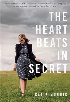 The heart beats in secret / Katie Munnik.