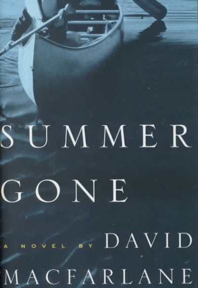 Summer gone : a novel / David Macfarlane.