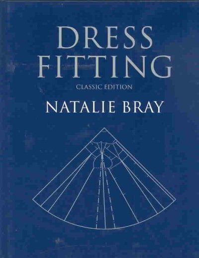 Dress fitting : basic principles and practice / Natalie Bray ; illustrations by Wanda and Tadeusz Orlowicz.