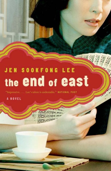 The end of east : a novel / Jen Sookfong Lee.