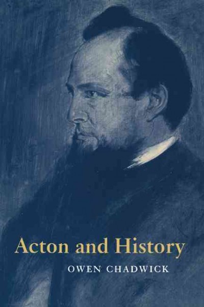 Acton and history / Owen Chadwick.