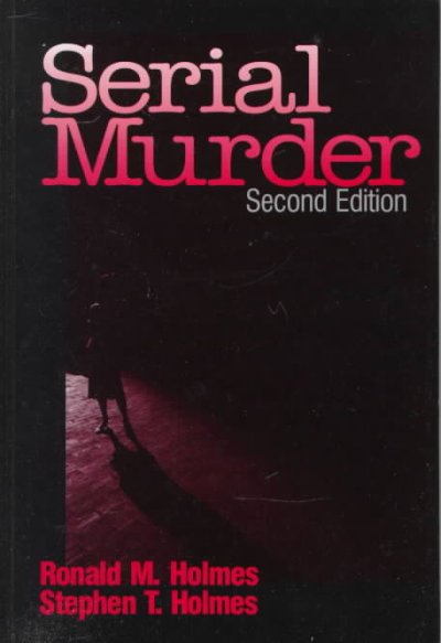 Serial murder / Ronald M. Holmes, Stephen T. Holmes.