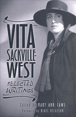 Selected writings / Vita Sackville-West ; edited by Mary Ann Caws ; [foreword by Nigel Nicolson].