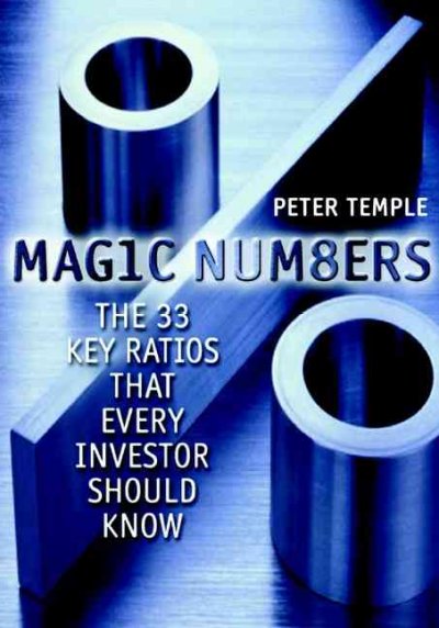 Magic numbers : the 33 key ratios that every investor should know / Peter Temple.