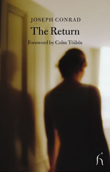 The return / Joseph Conrad ; [foreword by Colm Tóibín].