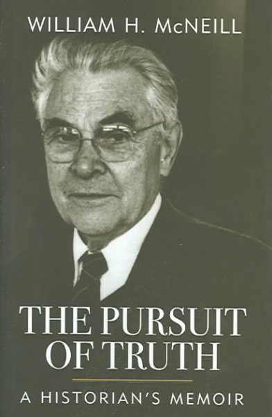 The pursuit of truth : a historian's memoir / William H. McNeill.