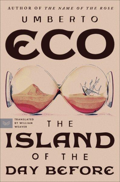 The island of the day before / Umberto Eco ; translated from the Italian by William Weaver.
