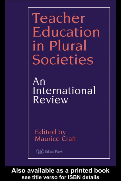Teacher education in plural societies : an international review / edited by Maurice Craft.