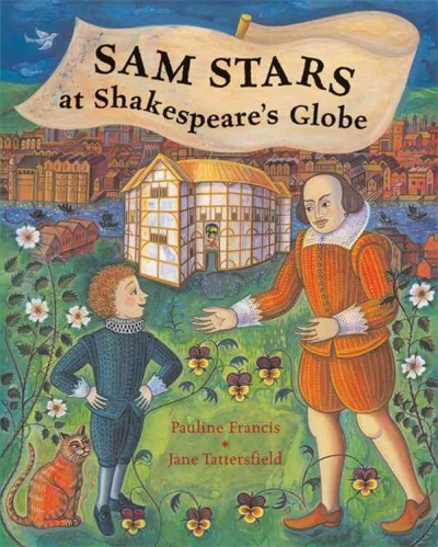 Sam stars at Shakespeare's Globe / Pauline Francis ; illustrated by Jane Tattersfield.