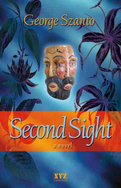 Second sight : a novel / by George Szanto.