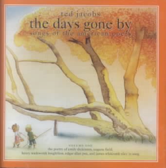 The days gone by [sound recording] : songs of the American poets / Ted Jacobs.