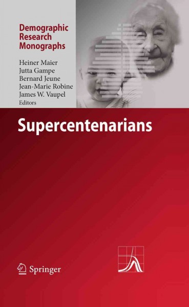 Supercentenarians [electronic resource] / editors, Heiner Maier ... [et al.].