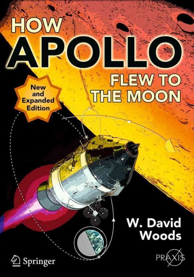 How Apollo flew to the Moon [electronic resource] / W. David Woods.