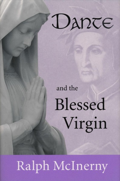 Dante and the Blessed Virgin [electronic resource] / Ralph McInerny.