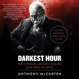 Darkest hour  [sound recording] : how Churchill brought England back from the brink / Anthony McCarten.