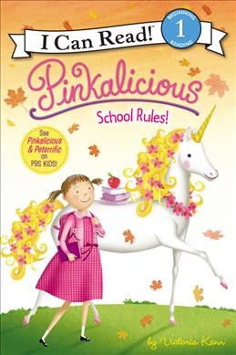 Pinkalicious : school rules! / by Victoria Kann.