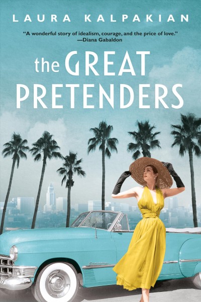 The great pretenders / Laura Kalpakian.