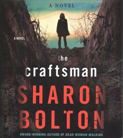 The craftsman [sound recording] : a novel / Sharon Bolton, award-winning author of Dead woman walking.