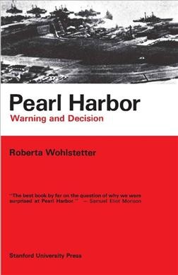 Pearl Harbor : warning and decision / Roberta Wohlstetter.