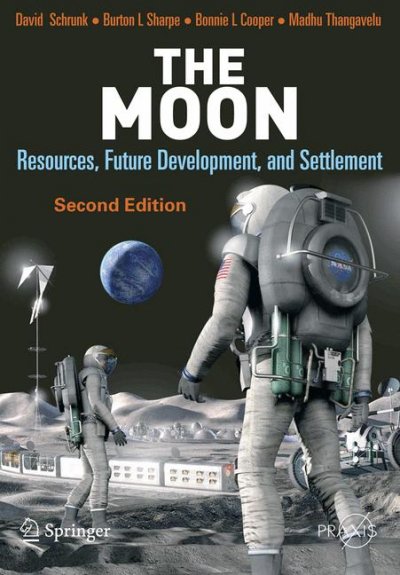 The Moon : resources, future development, and settlement / David G. Schrunk ... [et al.].